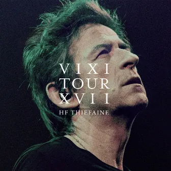 VIXI Tour XVII (Live) by Hubert-Félix Thiéfaine