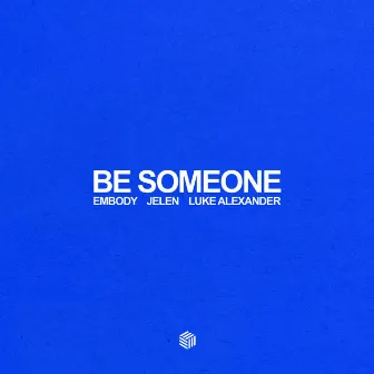 Be Someone by Luke Alexander