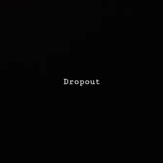 Dropout by COMPLX