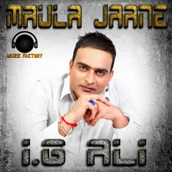 Maula Jaane by I. G. Ali