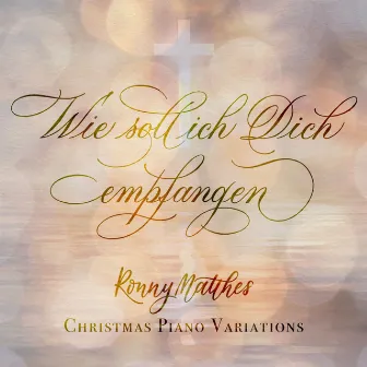 Wie soll ich Dich empfangen (Christmas Piano Variations) by Johann Crüger