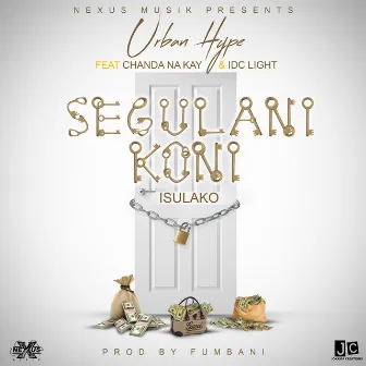 Isulako 'Segulani Koni' (feat. Chanda N Kay and Idc Light) by Urban Hype