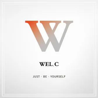 JUST BE YOURSELF by Wel.C