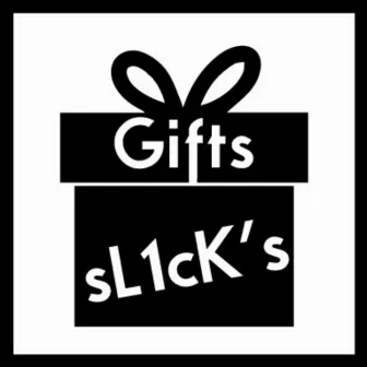 Gifts / Sl1ck's by Sl1ck