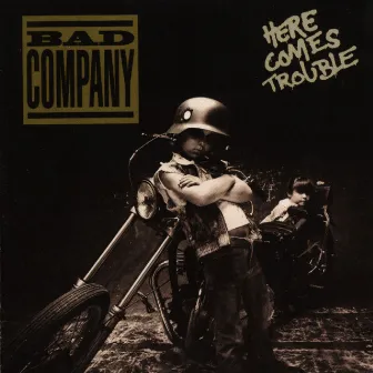 Here Comes Trouble by Bad Company