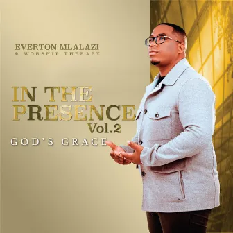 In The Presence 2: God's Grace by Everton Mlalazi