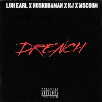 Drench by Luh Earl