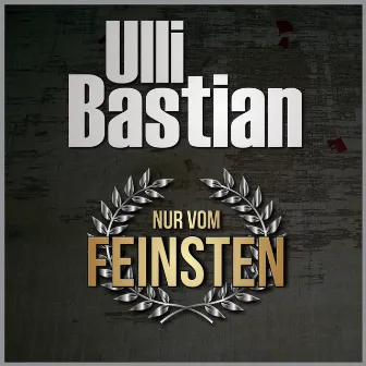 Nur vom Feinsten by Ulli Bastian