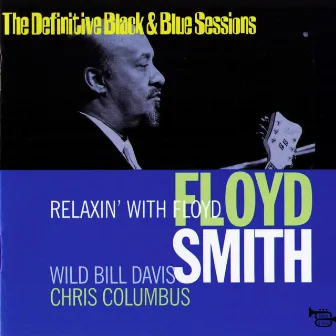 Relaxin With Floyd (The Definitive Black & Blue Sessions) [Paris & Vallauris, France 1972] by Floyd Smith