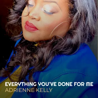 Everything You've Done for Me by Adrienne Kelly