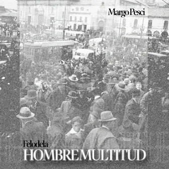 HOMBRE MULTITUD by Margo Pesci