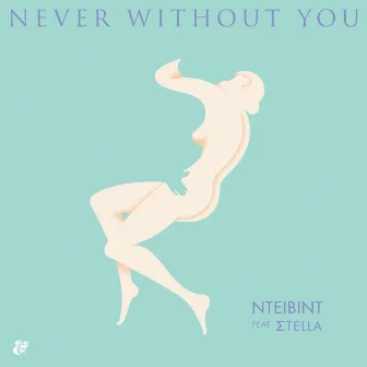 Never Without You by NTEIBINT