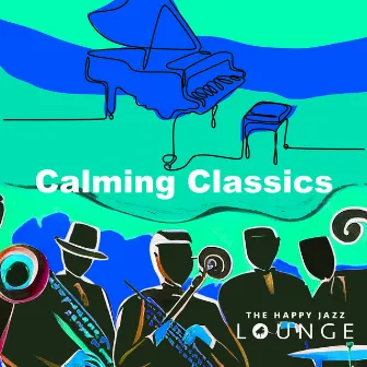 Calming Classics by The Happy Jazz Lounge