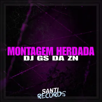 Montagem Herdada by DJ GS DA ZN