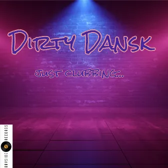 Just Clubbing (Extended Mix) by Dirty Dansk