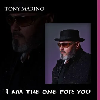 I Am the One for You by Tony Marino