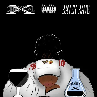 Chemical X by Ravey Rave