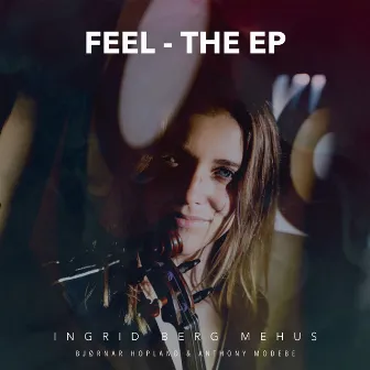 Feel - the EP by Ingrid Berg Mehus