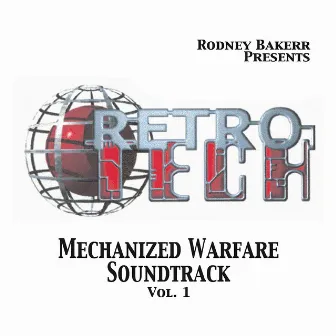 RETRO TECH Mechanized Warfare Soundtrack Vol.1 by Rodney Bakerr