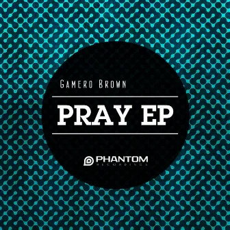 Pray EP by Gamero Brown