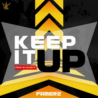 Keep it up by Famerz