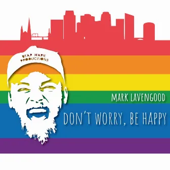 Don't Worry Be Happy by Mark Lavengood