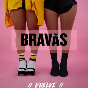 Vuelve by BRAVAS