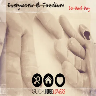 So Bad Day by Dustywork