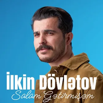 Salam Gətirmişəm by İlkin Dövlətov