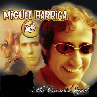 Me Creerás Igual? by Miguel Barriga