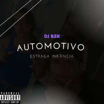 Automotivo - Estraga Infância by DJ BZK