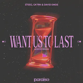 Want Us To Last (Acoustic) by Steeg