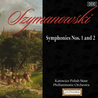 Szymanowski: Symphonies Nos. 1 and 2 by Katowice Polish State Philharmonic Orchestra