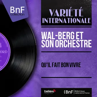 Qu'il fait bon vivre (Mono Version) by Wal-Berg Et Son Orchestre