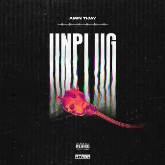 Unplug by Amin Tijay