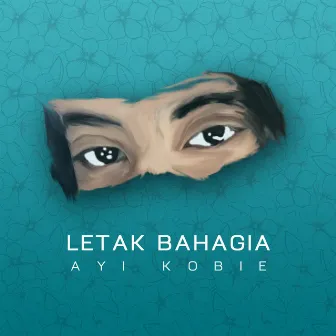 Letak Bahagia by Ayi Kobie