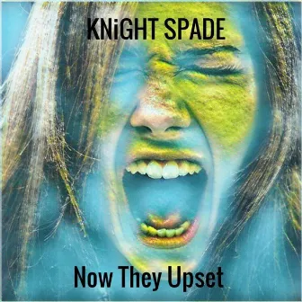 Now They Upset by Knight Spade