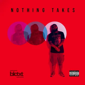 Nothing Takes by blctxt