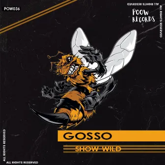 Show Wild by GOSSO