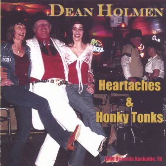 Heartaches & Honky Tonks by Dean Holmen