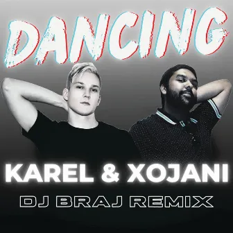 Dancing (DJ Braj Remix) by Karel & XoJani