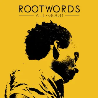 All Good by Rootwords