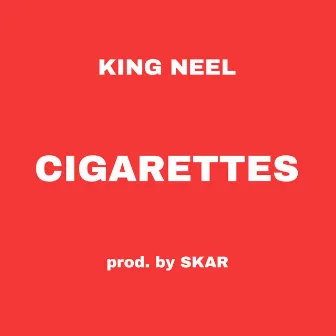 CIGARETTES by KING NEEL