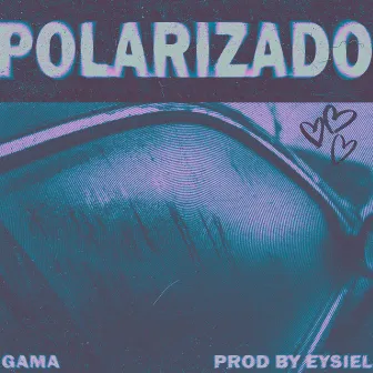 POLARIZADO by GAMA