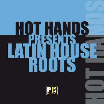 Latin House Roots by Hot Hands