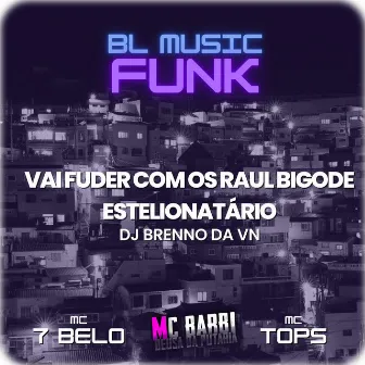 Vai Fuder Com os Raul Bigode Estelionatário by DJ Brenno da Vn