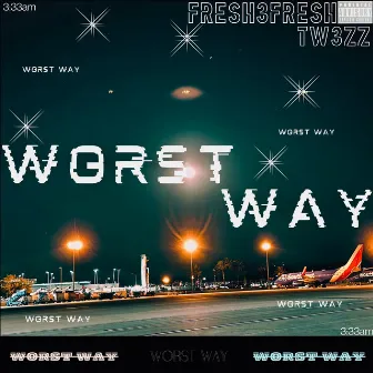 Worst Way by Tw3zz