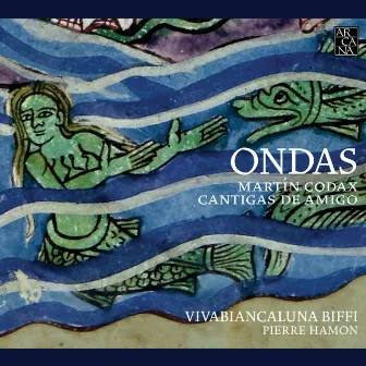 Codax: Ondas. Cantigas de amigo by Viva Biancaluna Biffi