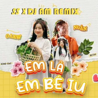 em là em bé iu (feat. Ngắn) [SS x DJ AM Remix] by S S