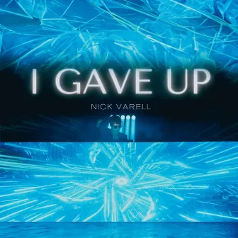 I Gave Up by Nick Varell